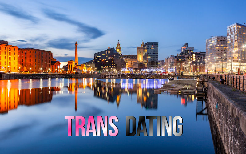 TS Dating Liverpool